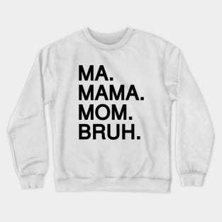 Mom To Bruh Crewneck Sweatshirt